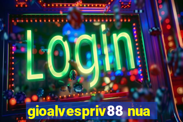 gioalvespriv88 nua